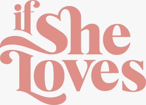 IF SHE LOVES